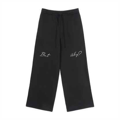"But Why" Straight-Leg Sweatpants